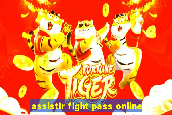 assistir fight pass online