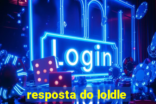 resposta do loldle