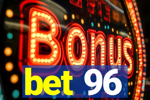 bet 96