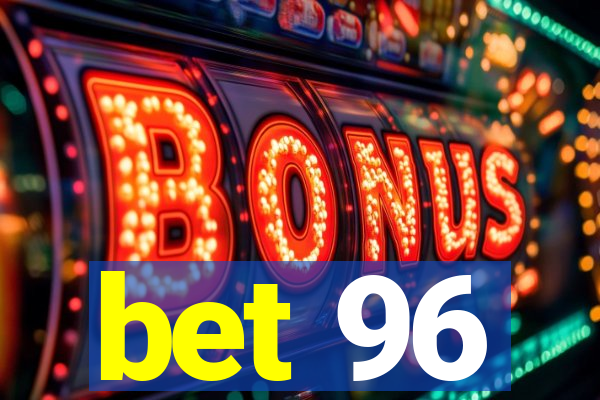 bet 96