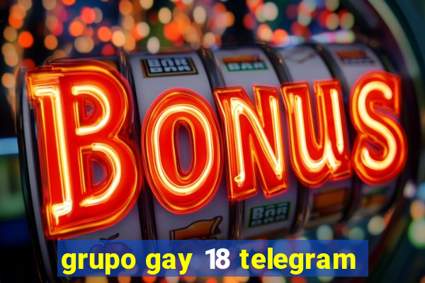 grupo gay 18 telegram