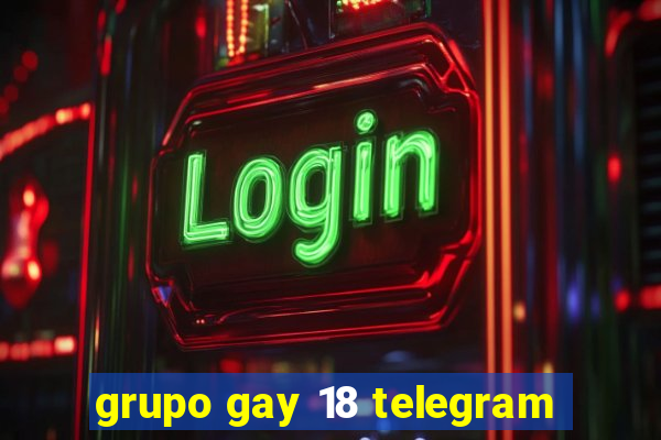 grupo gay 18 telegram