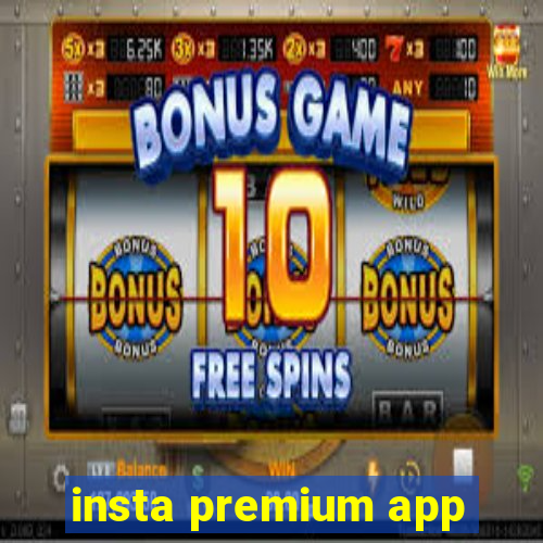 insta premium app