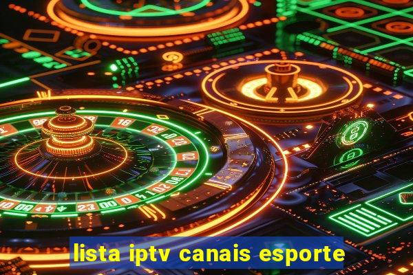 lista iptv canais esporte