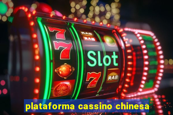 plataforma cassino chinesa