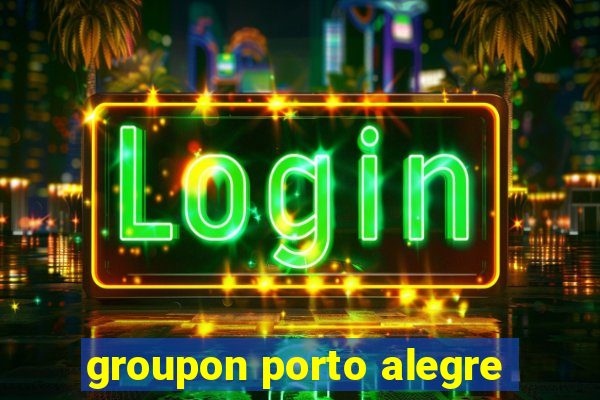 groupon porto alegre