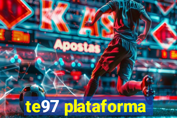 te97 plataforma