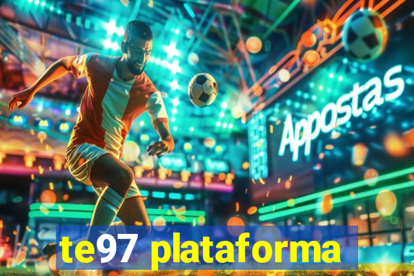 te97 plataforma