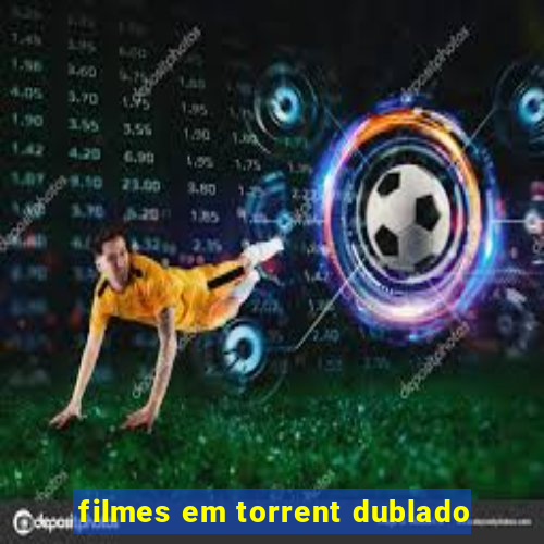 filmes em torrent dublado