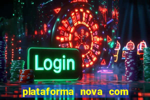 plataforma nova com bonus de cadastro sem deposito