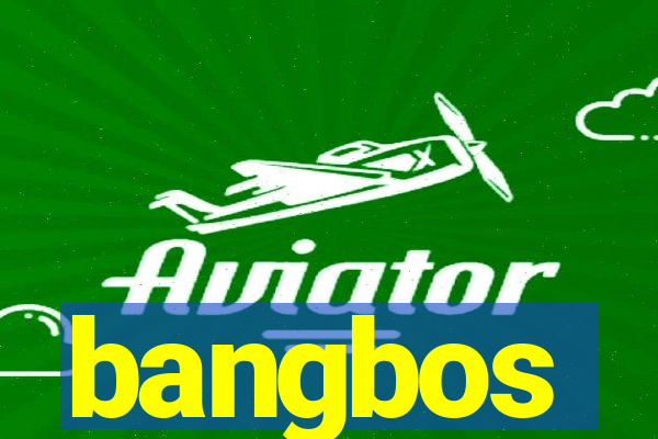 bangbos