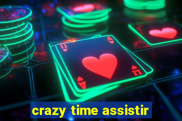 crazy time assistir