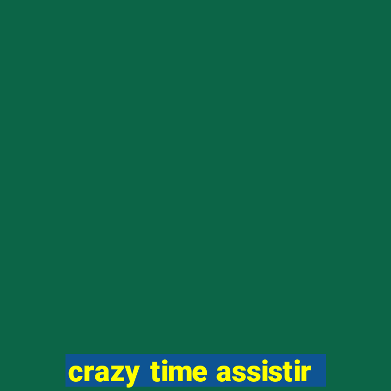 crazy time assistir