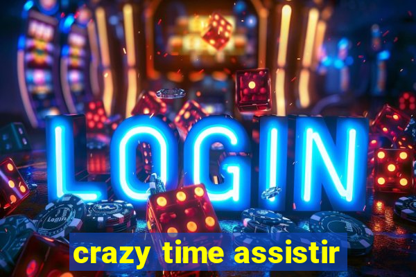 crazy time assistir