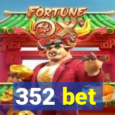 352 bet