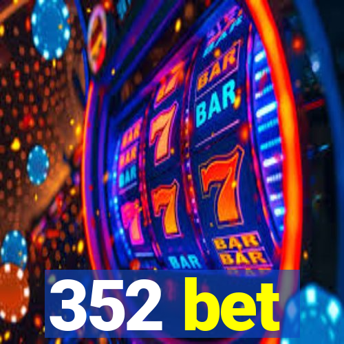 352 bet