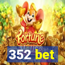 352 bet