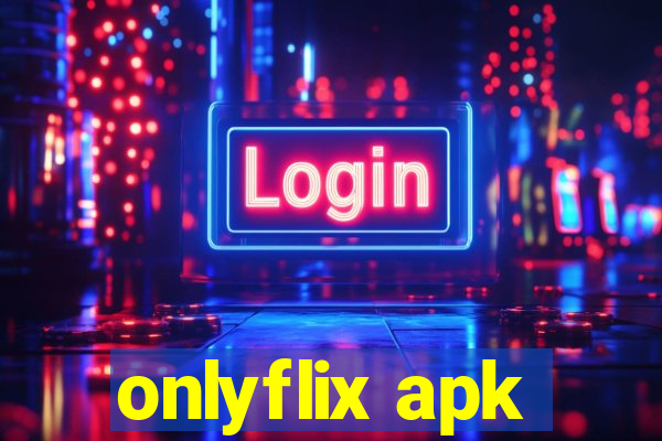 onlyflix apk