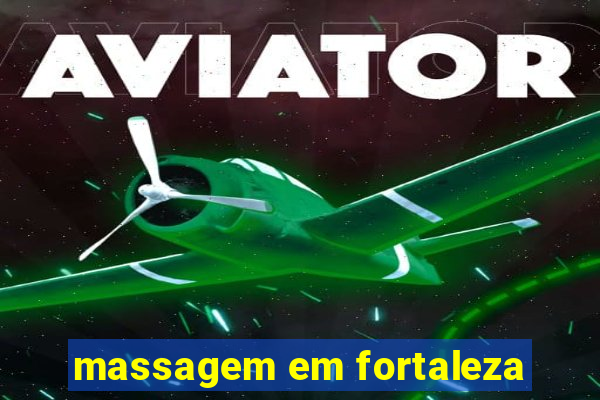 massagem em fortaleza