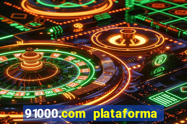 91000.com plataforma de jogos