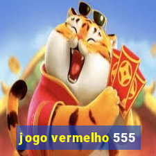 jogo vermelho 555