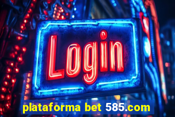 plataforma bet 585.com