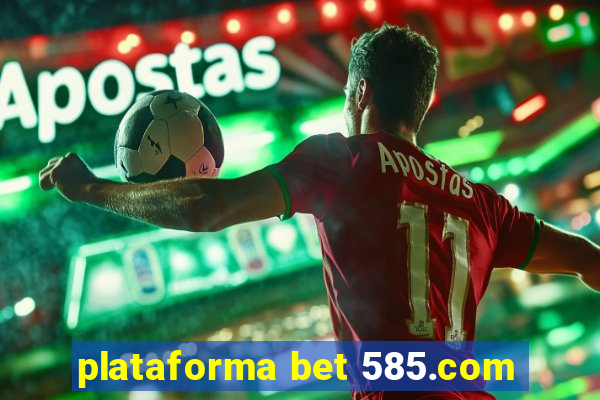 plataforma bet 585.com