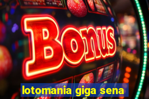 lotomania giga sena