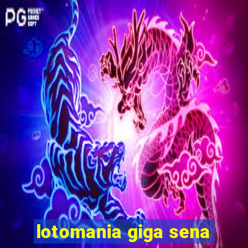 lotomania giga sena