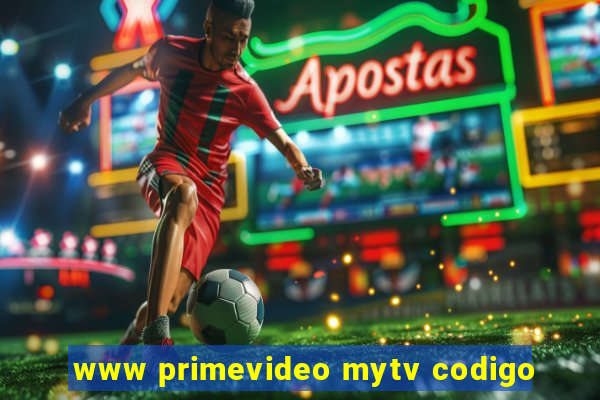 www primevideo mytv codigo