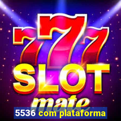 5536 com plataforma