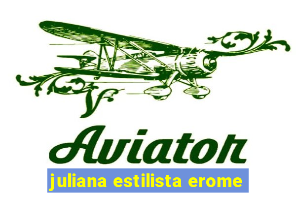 juliana estilista erome