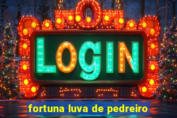 fortuna luva de pedreiro