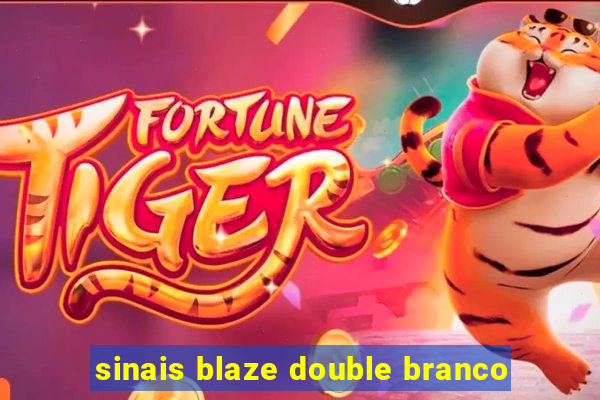 sinais blaze double branco