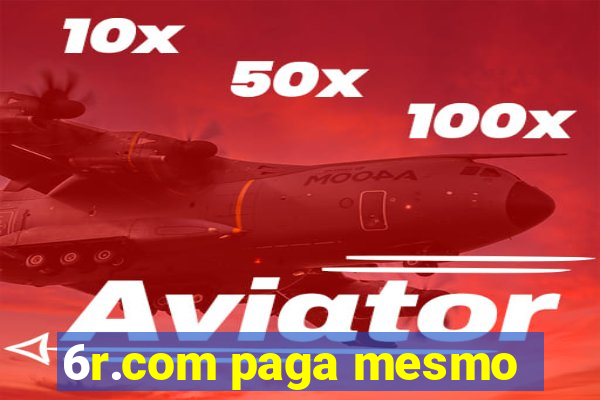 6r.com paga mesmo