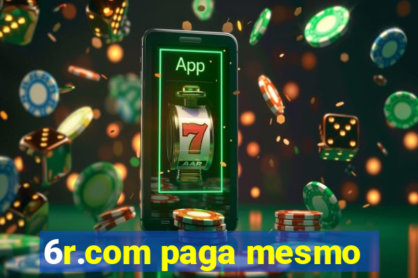 6r.com paga mesmo