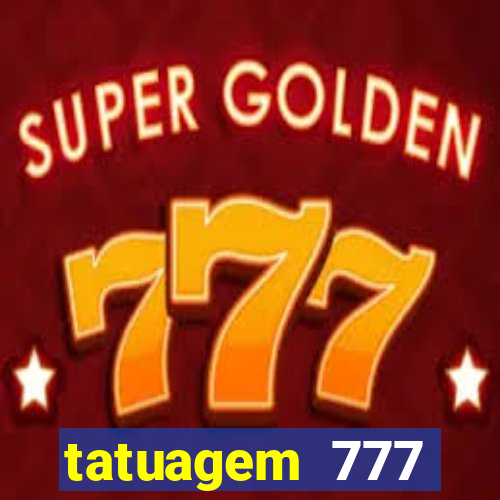 tatuagem 777 significado no crime