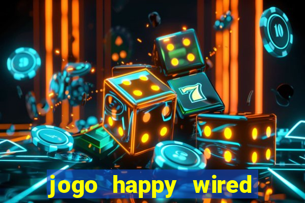 jogo happy wired paga mesmo