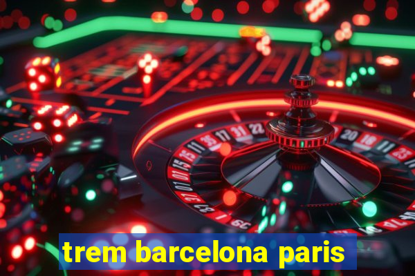 trem barcelona paris