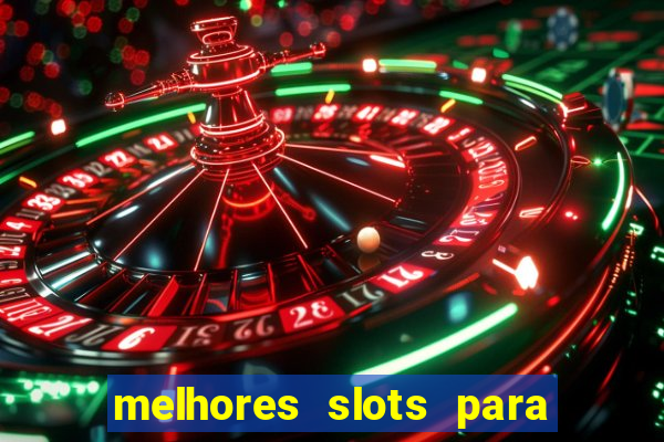 melhores slots para ganhar dinheiro