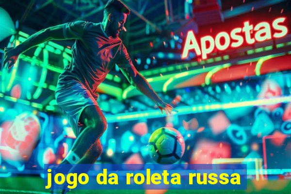 jogo da roleta russa