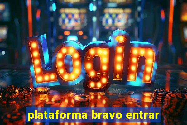 plataforma bravo entrar