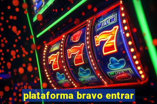 plataforma bravo entrar