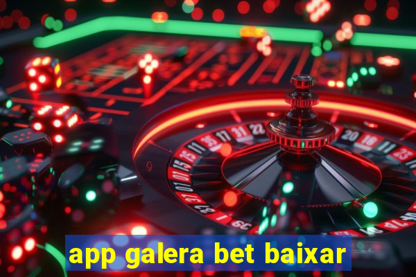 app galera bet baixar