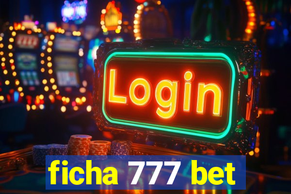 ficha 777 bet