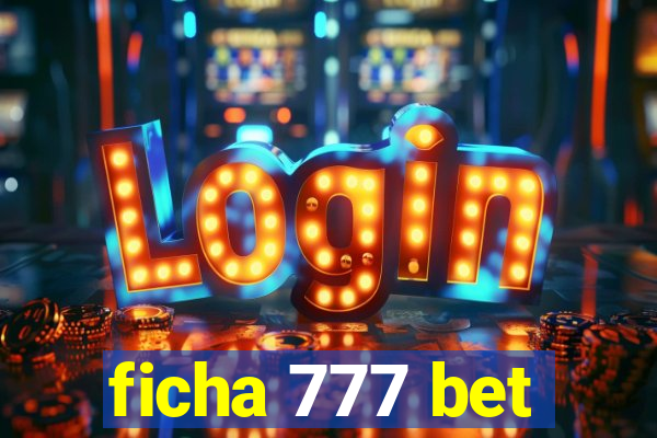 ficha 777 bet