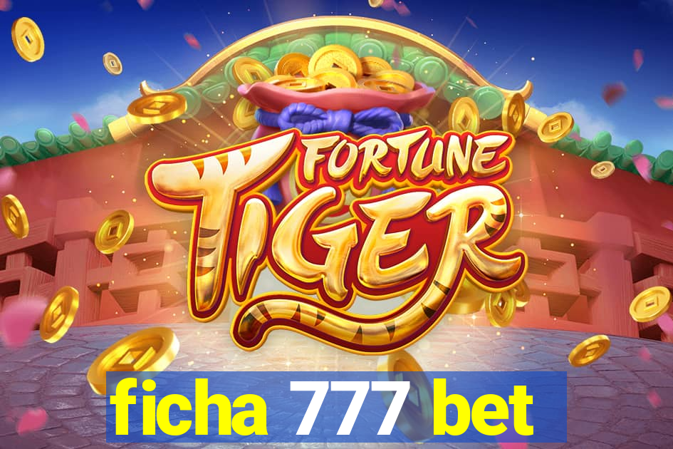 ficha 777 bet