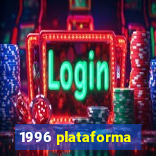 1996 plataforma