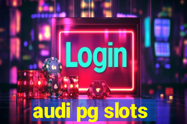 audi pg slots