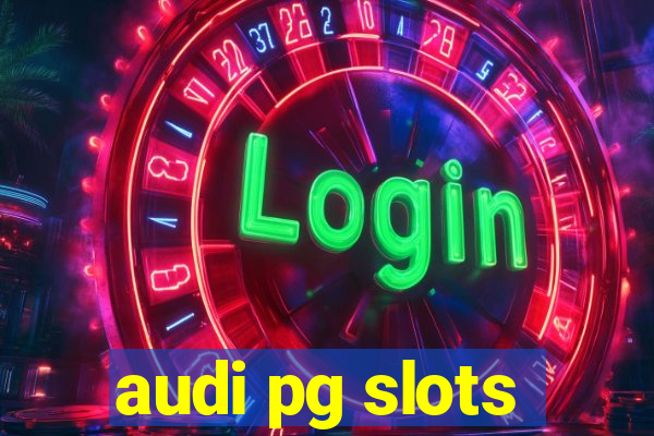 audi pg slots